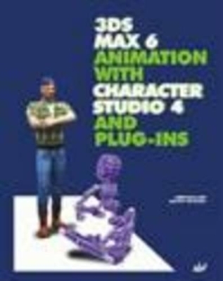3DS Max 6 Animation with Character Studio 4 and Plug-ins - Boris Kulagin, Dmitry Morozov
