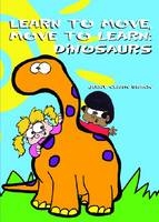 Learn to Move, Move to Learn, Dinosaurs - Jenny Clark Brack