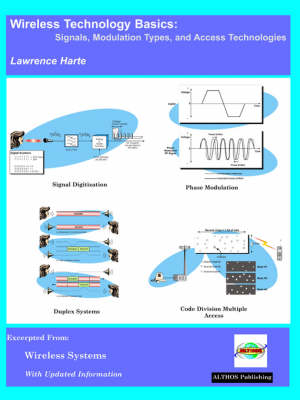 Wireless Technology Basics, Signals, Modulation Types, and Access Technologies - Lawrence Harte