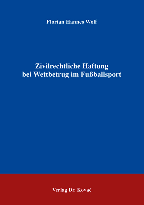 Zivilrechtliche Haftung bei Wettbetrug im Fußballsport - Florian Hannes Wolf