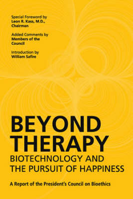 Beyond Therapy -  President's Council on Bioethics