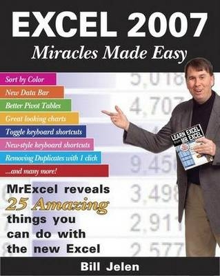 Excel 2007 Miracles Made Easy - Bill Jelen