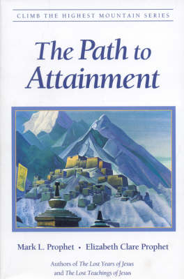 The Path to Attainment - Elizabeth Clare Prophet, Mark L. Prophet