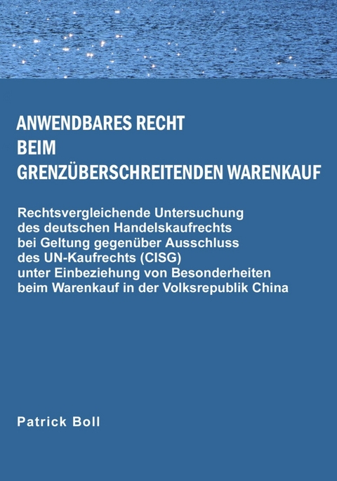 Anwendbares Recht beim grenzüberschreitenden Warenkauf - Patrick Boll