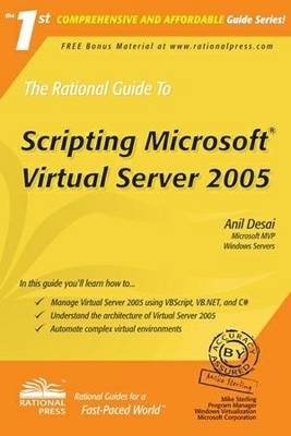 The Rational Guide to Scripting Microsoft Virtual Server 2005 - A. Desai