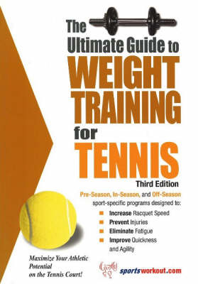 Ultimate Guide to Weight Training for Tennis - Robert G. Price