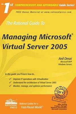The Rational Guide to Managing Microsoft Virtual Server 2005 - A. Desai