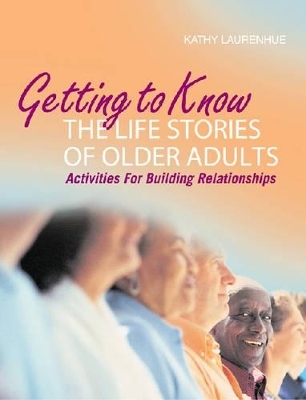 Getting to Know the Life Stories of Older Adults - Kathy Laurenhue