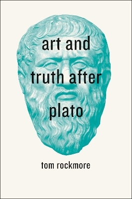 Art and Truth after Plato - Tom Rockmore