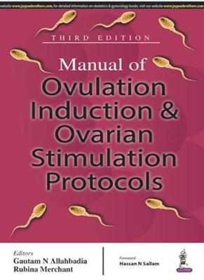 Manual of Ovulation Induction & Ovarian Stimulation Protocols - Gautam Allahbadia