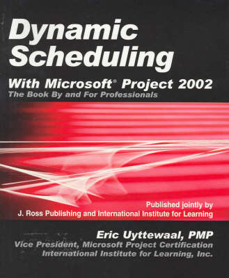 Dynamic Scheduling with Microsoft Project 2002 - Eric Uyttewaal