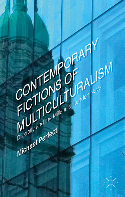 Contemporary Fictions of Multiculturalism - Michael Perfect