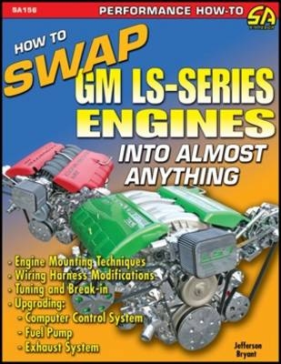 How to Swap GM LS-series Engines into Almost Anything - Jefferson Bryant