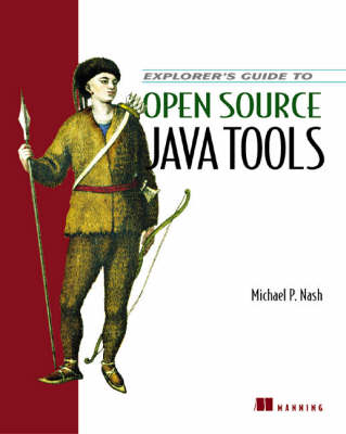 Explorer's Guide to Java Open Source Tools - Michael P. Nash