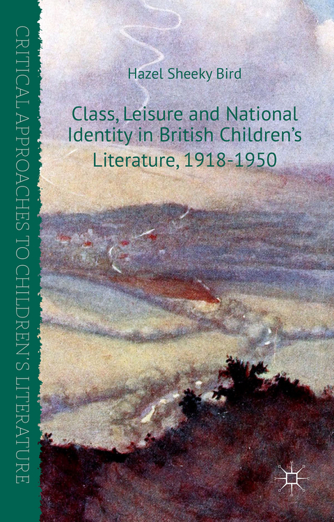Class, Leisure and National Identity in British Children's Literature, 1918-1950 - Kenneth A. Loparo