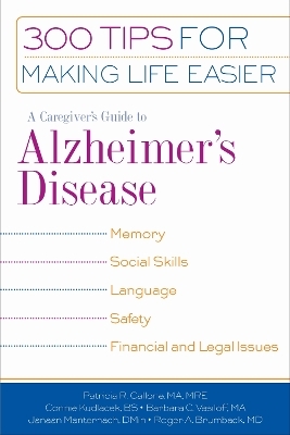 A Caregiver's Guide to Alzheimer's Disease - Patricia R. Callone, Connie Kudlacek, Barbara C. Vasiloff, Janaan D. Manternach, Roger A. Brumback