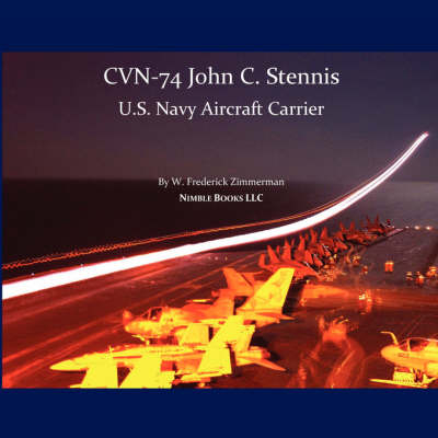 CVN-74 JOHN C. STENNIS, U.S. Navy Aircraft Carrier - W Frederick Zimmerman