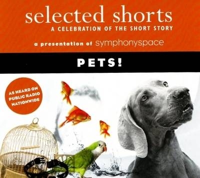 Selected Shorts: Pets! - Symphony Space Symphony Space