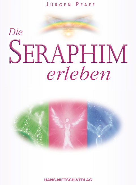 Die Seraphim erleben - Jürgen Pfaff