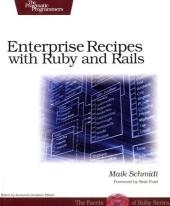 Enterprise Recipes with Ruby and Rails - Maik Schmidt