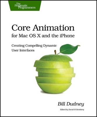 Core Animation for Mac OS X and the iPhone - Bill Dudney