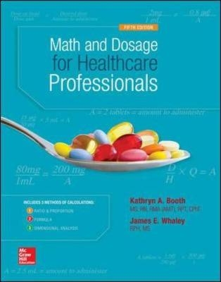 Math and Dosage Calculations for Healthcare Professionals - Kathryn A. Booth, James Whaley