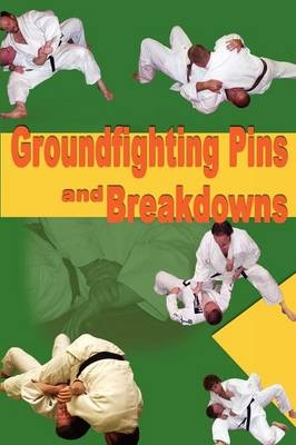 Groundfighting Pins & Breakdowns - Steve Scott