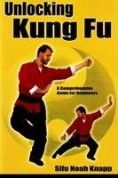 Unlocking Kung Fu - Sifu Noah Knapp