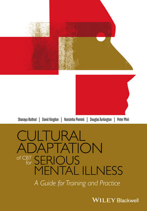 Cultural Adaptation of CBT for Serious Mental Illness - Shanaya Rathod, David Kingdon, Narsimha Pinninti, Douglas Turkington, Peter Phiri