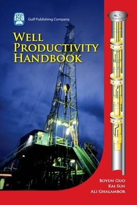 Well Productivity Handbook - Boyun Guo, Kai Sun, Ali Ghalambor