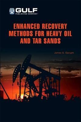 Enhanced Recovery Methods for Heavy Oil and Tar Sands - James G. Speight