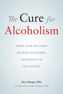 The Cure for Alcoholism - Roy Eskapa