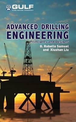 Advanced Drilling Engineering - G. Robello Samuel, Xiushan Liu