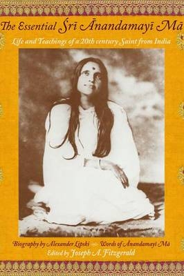 The Essential Sri Anandamayima - Joseph A. Fitzgerald