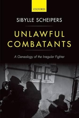 Unlawful Combatants - Sibylle Scheipers