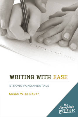 Writing with Ease: Instructor Text - Susan Wise Bauer