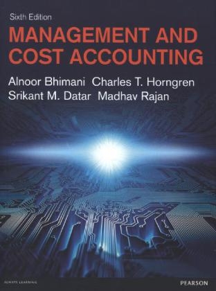 Management and Cost Accounting - Charles T. Horngren, Alnoor Bhimani, Srikant Datar, Madhav Rajan