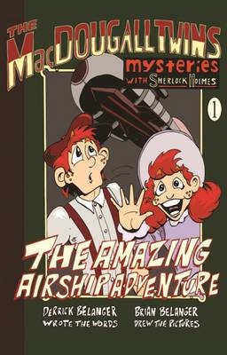 The Amazing Airship Adventure: The MacDougall Twins with Sherlock Holmes - Derrick Belanger