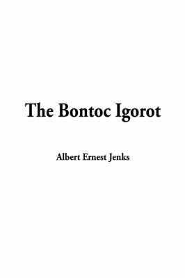 The Bontoc Igorot - Albert Ernest Jenks