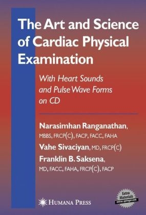 The Art and Science of Cardiac Physical Examination - Narasimhan Ranganathan, Vahe Sivaciyan, Franklin B. Saksena