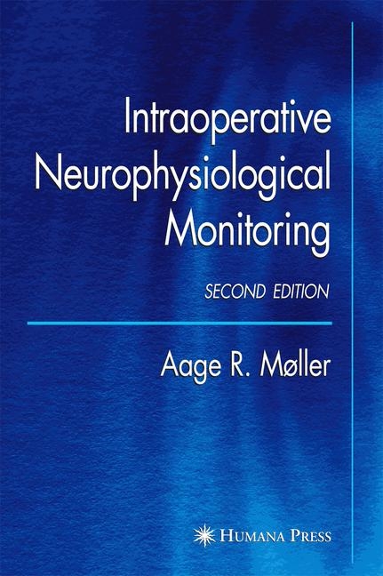 Intraoperative Neurophysiological Monitoring - Aage R. Moller
