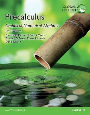 Precalculus: Graphical, Numerical, Algebraic, Global Edition - Franklin Demana, Bert Waits, Gregory Foley, Daniel Kennedy, Dave Bock