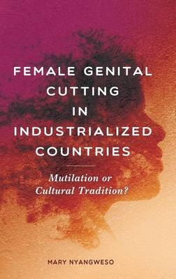 Female Genital Cutting in Industrialized Countries - Mary Nyangweso