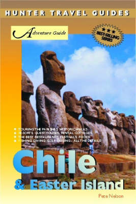 Adventure Guide to Chile and Easter Island - Pete Nelson