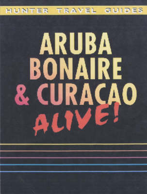 Aruba, Bonaire and Curacao Alive! - Arnold Greenberg, Susan Brushaber