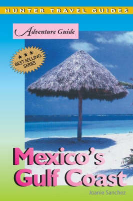 Adventure Guide to Mexico's Gulf Coast - Joanie Sanchez