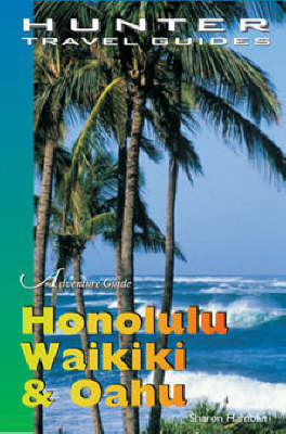 Adventure Guide to Honolulu, Waikiki and Oahu - Sharon Hamblin