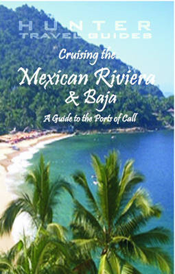 Cruising the Mexican Riviera and Baja - Larry H. Ludmer