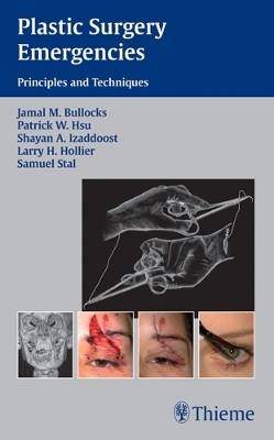 Plastic Surgery Emergencies - Jamal M. Bullocks, Patrick W. Hsu, Shayan A. Izaddost, Larry H. Hollier