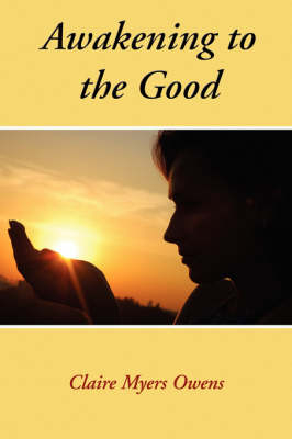 Awakening to the Good - Claire Myers Owens